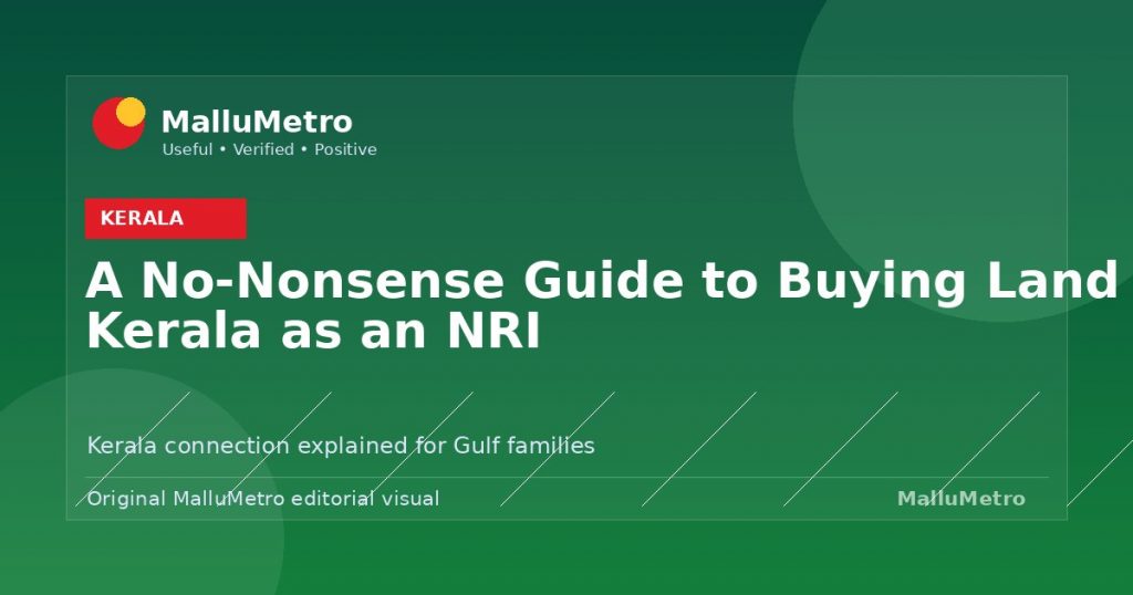 A No-Nonsense Guide to Buying Land in Kerala as an NRI - Kerala update for MalluMetro readers