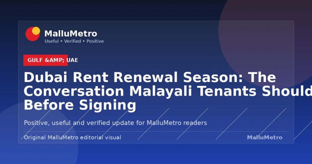 Dubai Rent Renewal Season: The Conversation Malayali Tenants Should Have Before Signing - Gulf & UAE update for MalluMetro readers