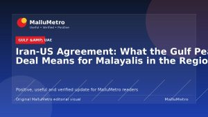 Iran-US Agreement: What the Gulf Peace Deal Means for Malayalis in the Region