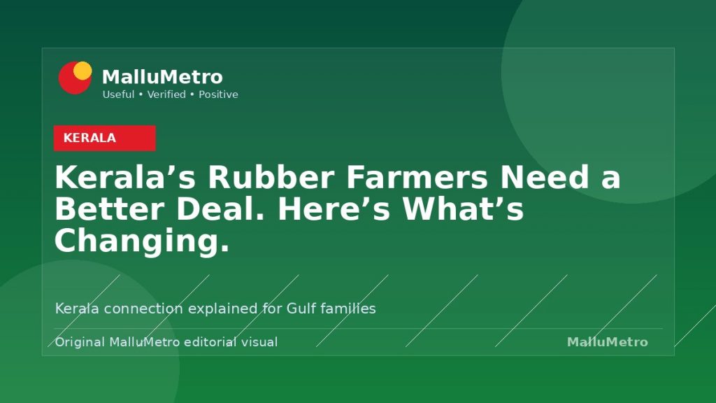Kerala's Rubber Farmers Need a Better Deal. Here's What's Changing. - Kerala update for MalluMetro readers