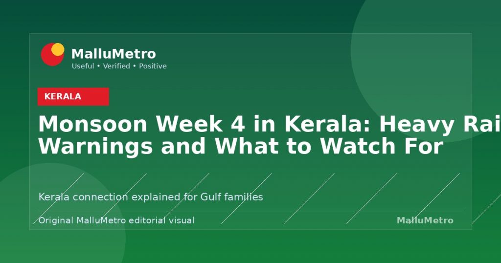 Monsoon Week 4 in Kerala: Heavy Rain Warnings and What to Watch For - Kerala update for MalluMetro readers