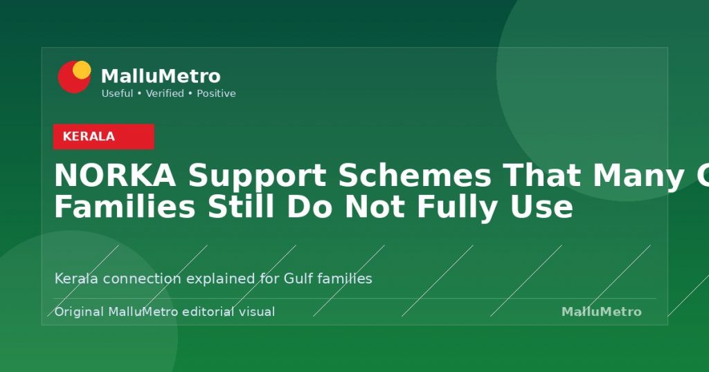NORKA Support Schemes That Many Gulf Families Still Do Not Fully Use - Kerala update for MalluMetro readers