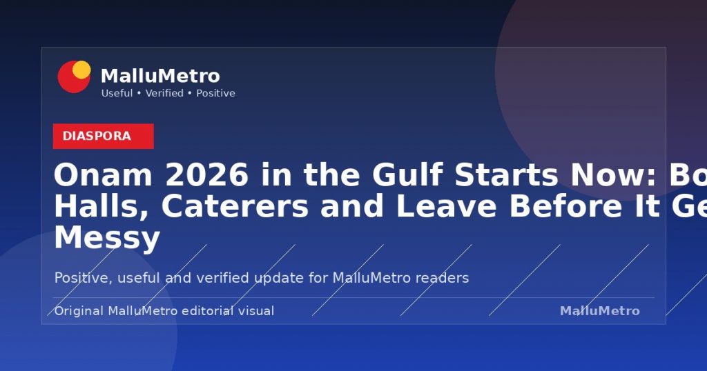 Onam 2026 in the Gulf Starts Now: Booking Halls, Caterers and Leave Before It Gets Messy - Diaspora update for MalluMetro readers