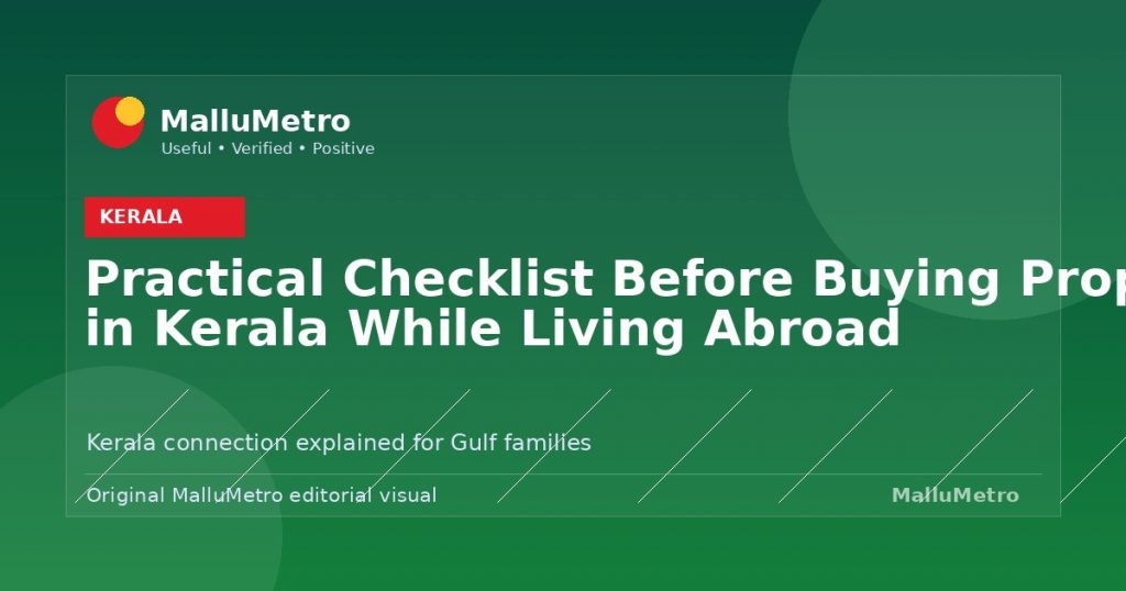 Practical Checklist Before Buying Property in Kerala While Living Abroad - Kerala update for MalluMetro readers