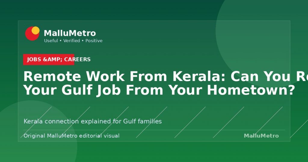 Remote Work From Kerala: Can You Really Do Your Gulf Job From Your Hometown? - Jobs & Careers update for MalluMetro readers