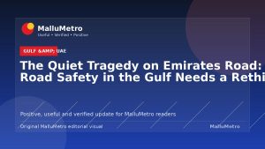 The Quiet Tragedy on Emirates Road: Why Road Safety in the Gulf Needs a Rethink