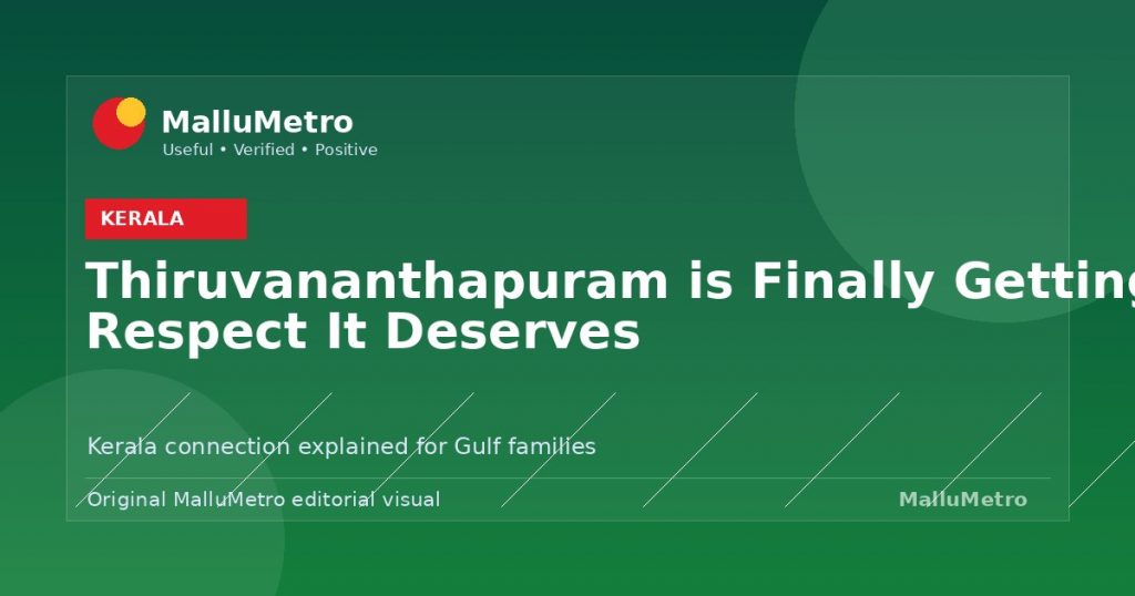 Thiruvananthapuram is Finally Getting the Respect It Deserves - Kerala update for MalluMetro readers