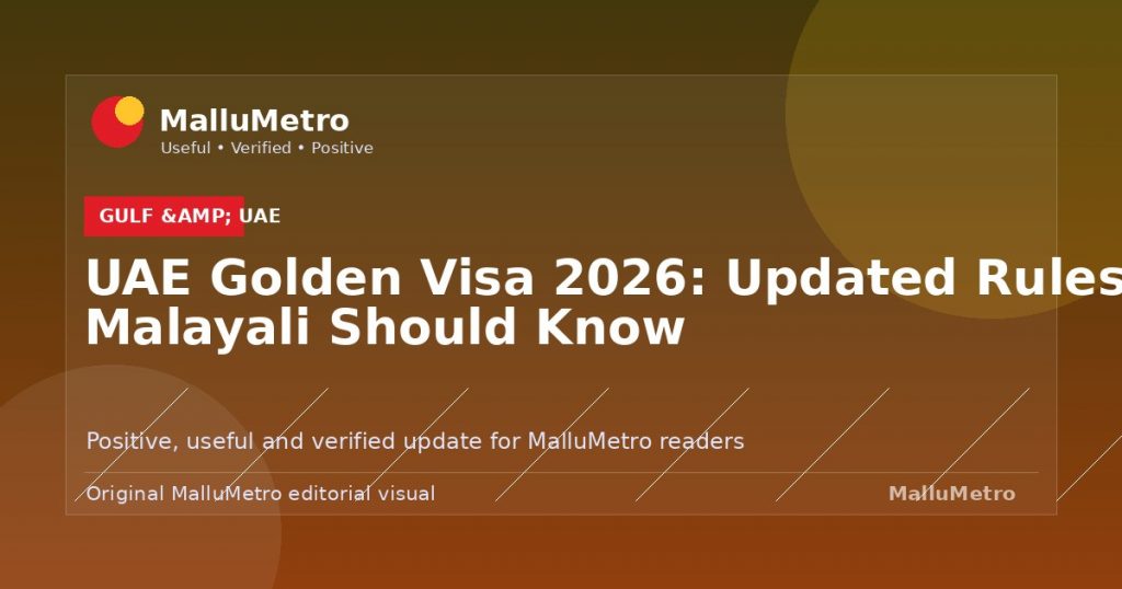 UAE Golden Visa 2026: Updated Rules Every Malayali Should Know - Gulf & UAE update for MalluMetro readers