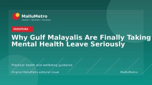 Why Gulf Malayalis Are Finally Taking Mental Health Leave Seriously