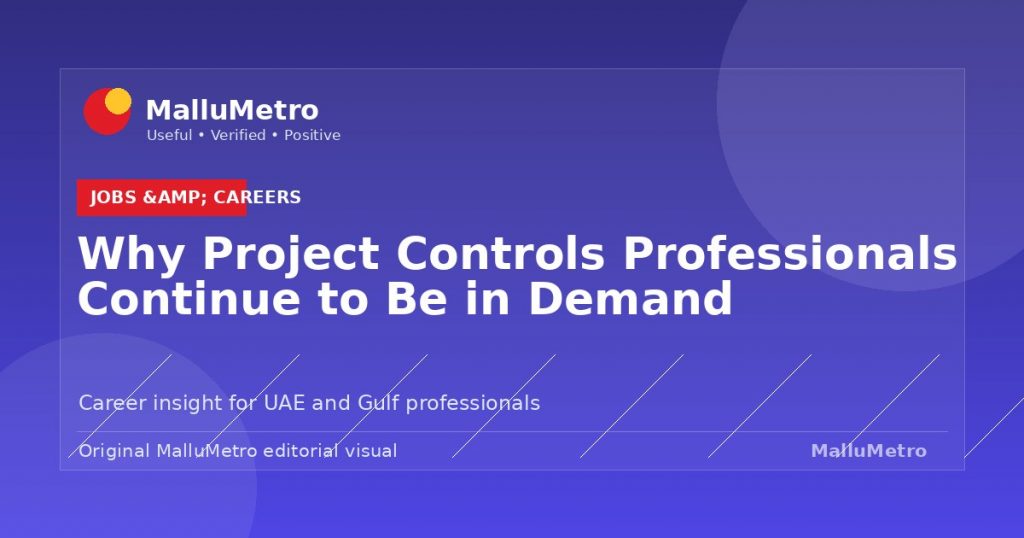 Why Project Controls Professionals Continue to Be in Demand - Jobs & Careers update for MalluMetro readers